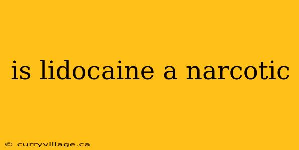 is lidocaine a narcotic