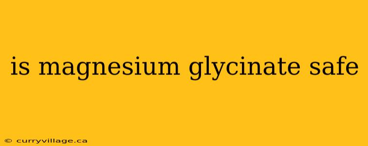 is magnesium glycinate safe