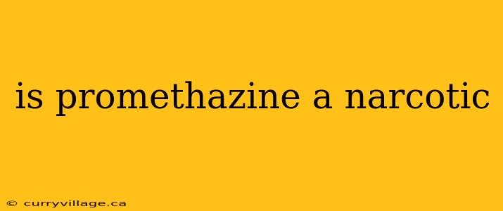 is promethazine a narcotic