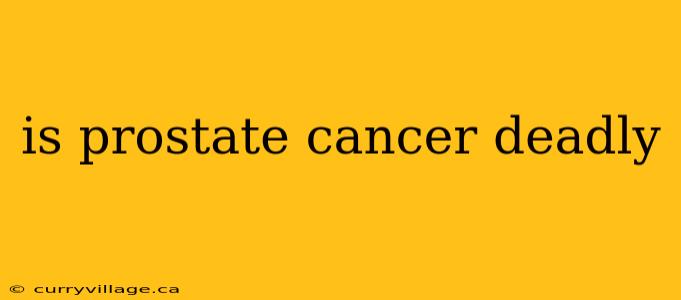 is prostate cancer deadly