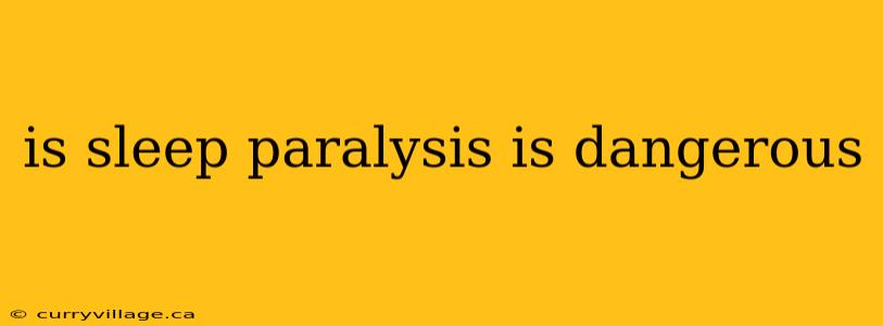 is sleep paralysis is dangerous