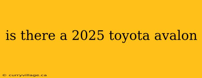 is there a 2025 toyota avalon