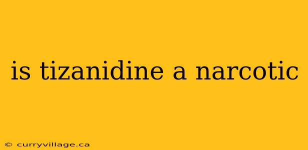 is tizanidine a narcotic