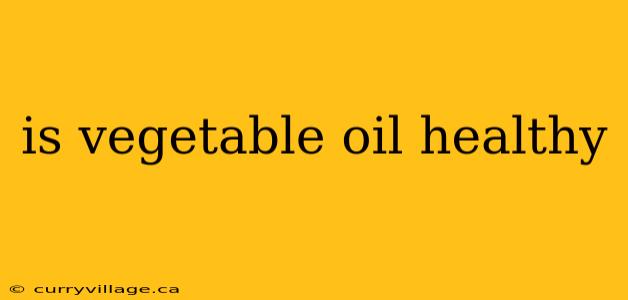 is vegetable oil healthy