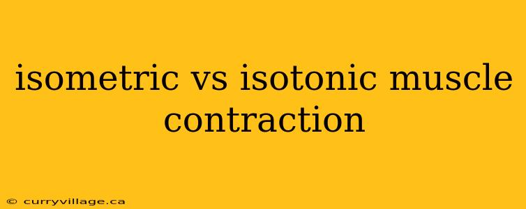isometric vs isotonic muscle contraction