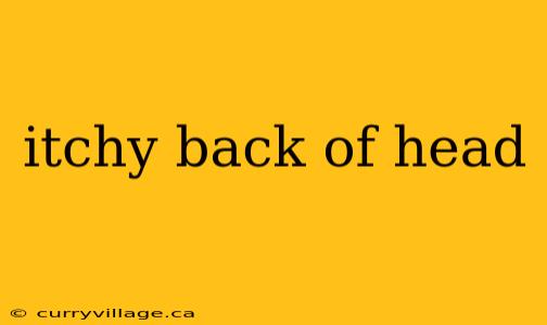 itchy back of head