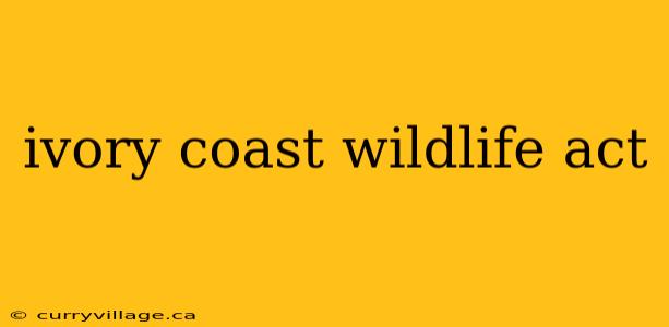 ivory coast wildlife act