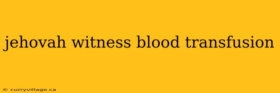 jehovah witness blood transfusion