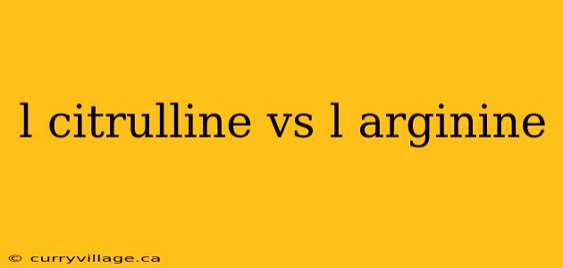 l citrulline vs l arginine