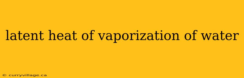 latent heat of vaporization of water