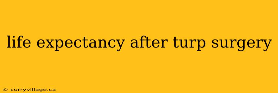 life expectancy after turp surgery