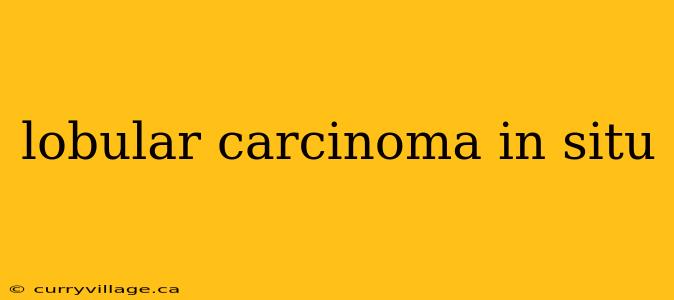 lobular carcinoma in situ