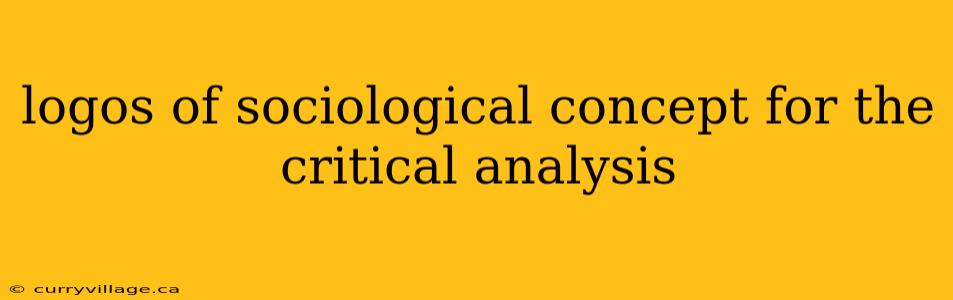 logos of sociological concept for the critical analysis