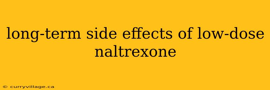 long-term side effects of low-dose naltrexone
