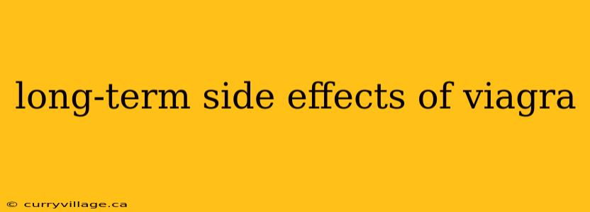 long-term side effects of viagra