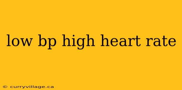 low bp high heart rate