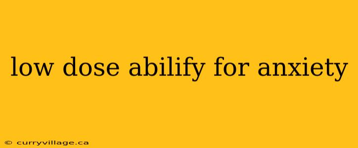 low dose abilify for anxiety