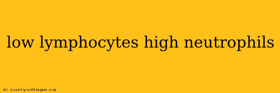 low lymphocytes high neutrophils