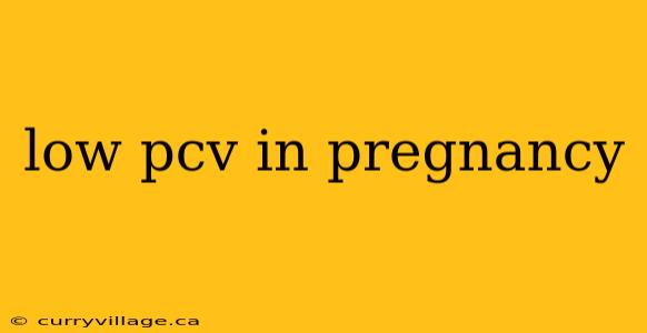 low pcv in pregnancy