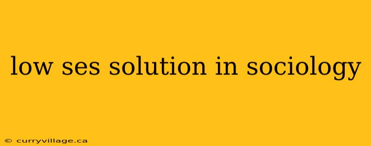 low ses solution in sociology