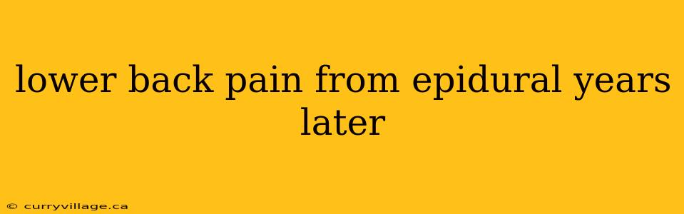 lower back pain from epidural years later