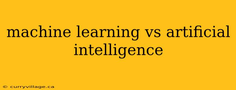 machine learning vs artificial intelligence