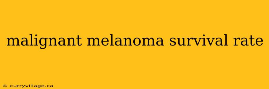 malignant melanoma survival rate