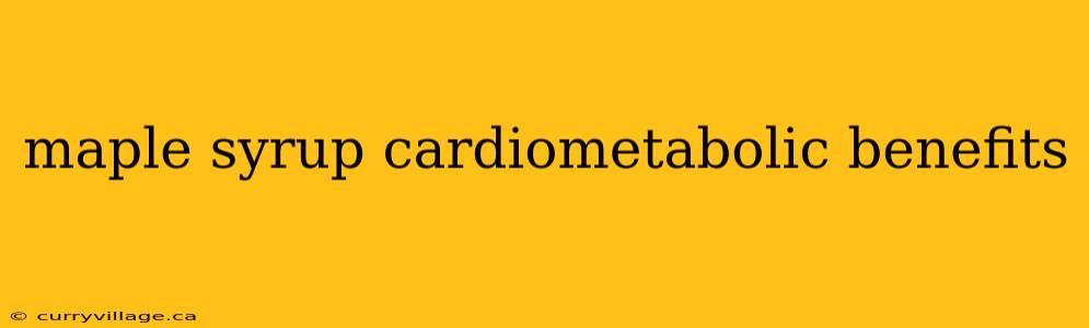 maple syrup cardiometabolic benefits
