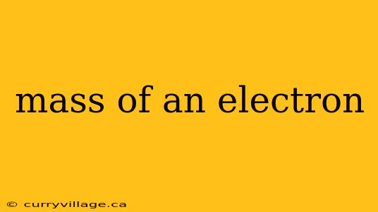 mass of an electron