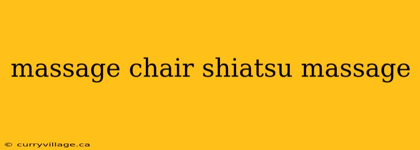 massage chair shiatsu massage