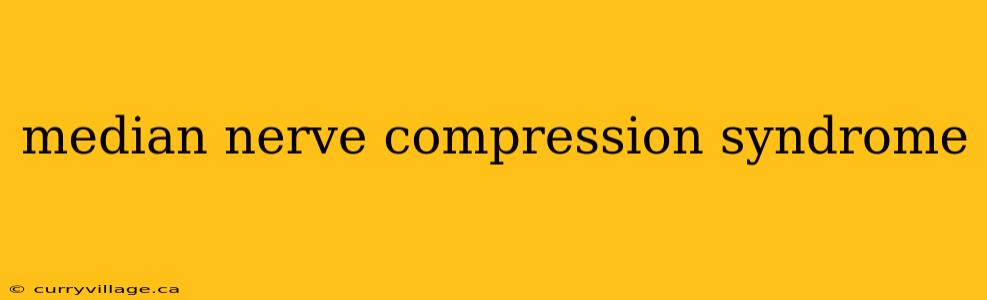 median nerve compression syndrome