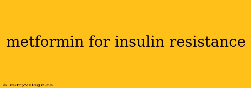 metformin for insulin resistance