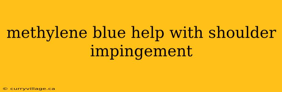 methylene blue help with shoulder impingement