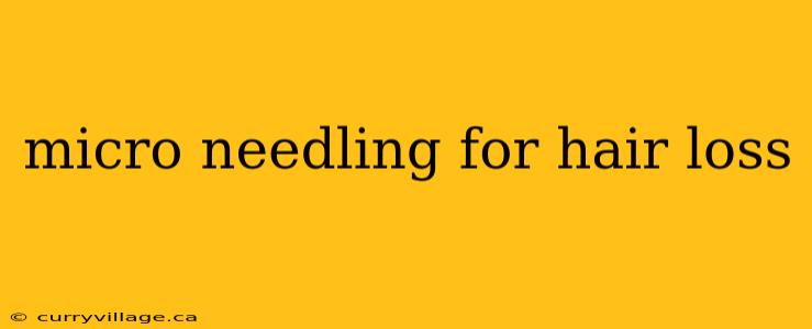 micro needling for hair loss
