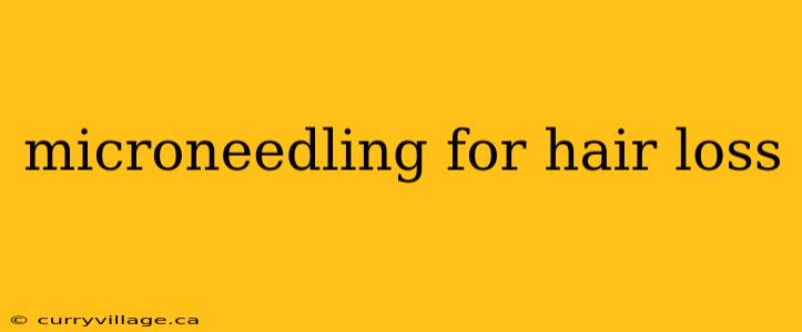 microneedling for hair loss