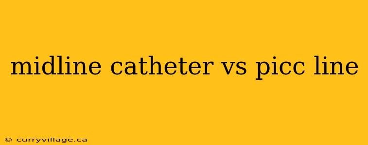 midline catheter vs picc line