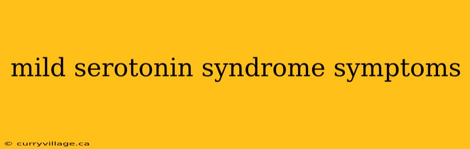 mild serotonin syndrome symptoms