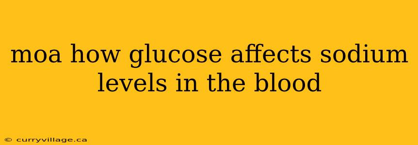 moa how glucose affects sodium levels in the blood