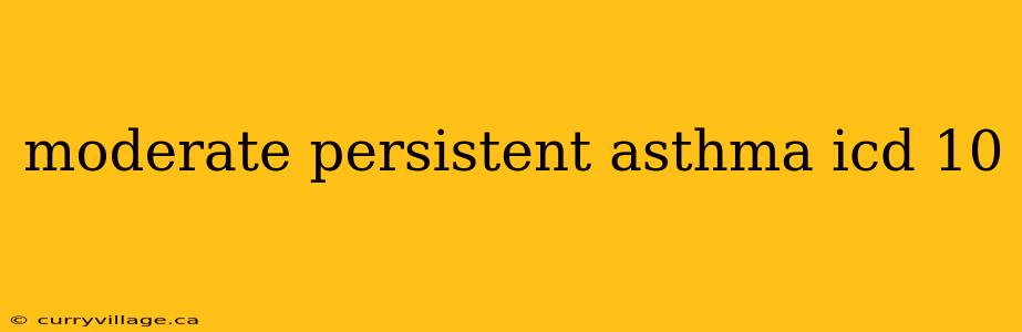 moderate persistent asthma icd 10