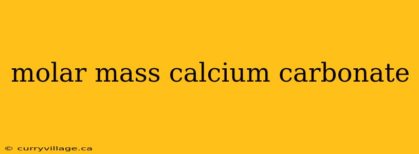 molar mass calcium carbonate