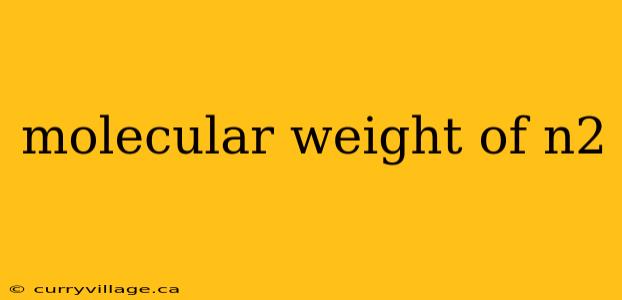 molecular weight of n2