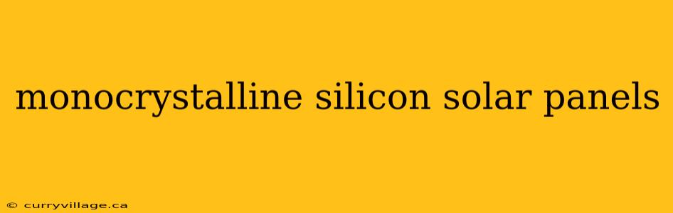 monocrystalline silicon solar panels