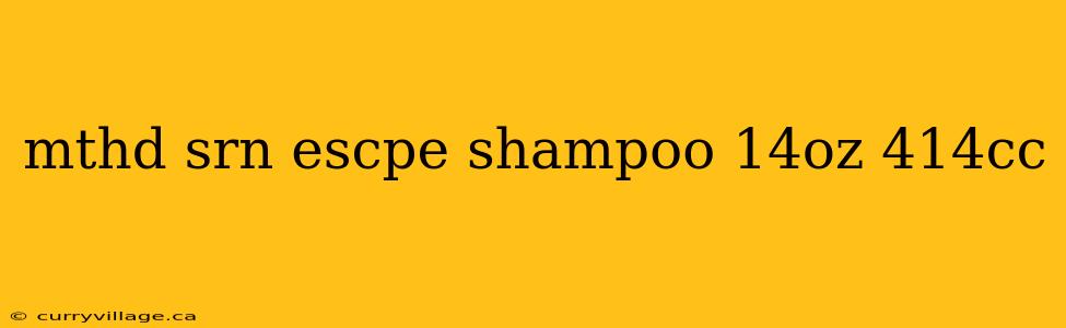 mthd srn escpe shampoo 14oz 414cc