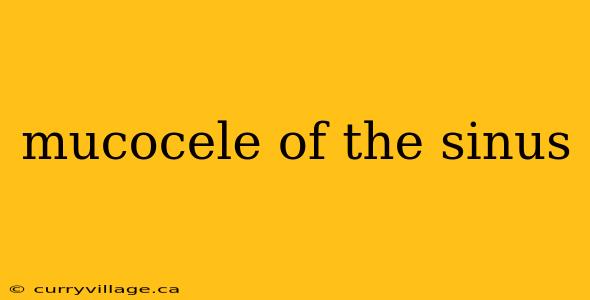 mucocele of the sinus