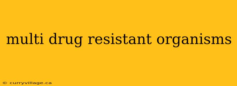 multi drug resistant organisms
