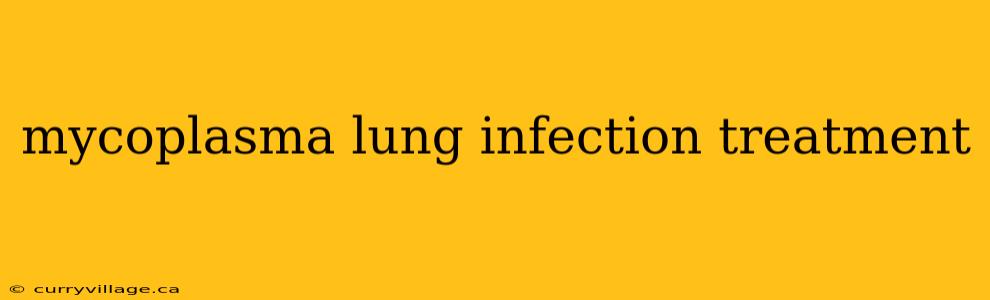mycoplasma lung infection treatment