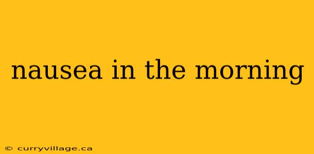 nausea in the morning