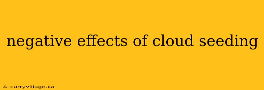 negative effects of cloud seeding