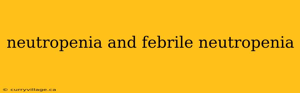 neutropenia and febrile neutropenia