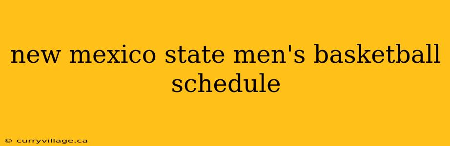 new mexico state men's basketball schedule